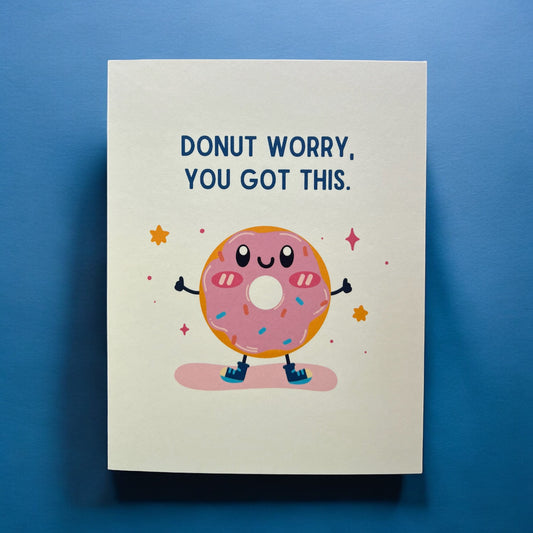 Donut worry, You got this.