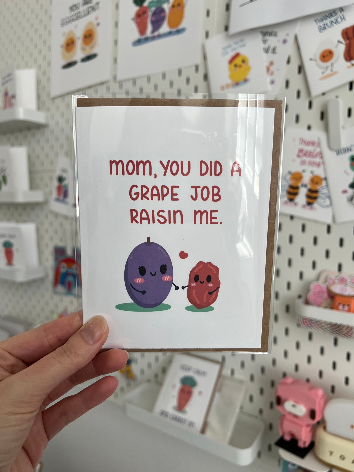 Mom, You did a Grape job Raisin me