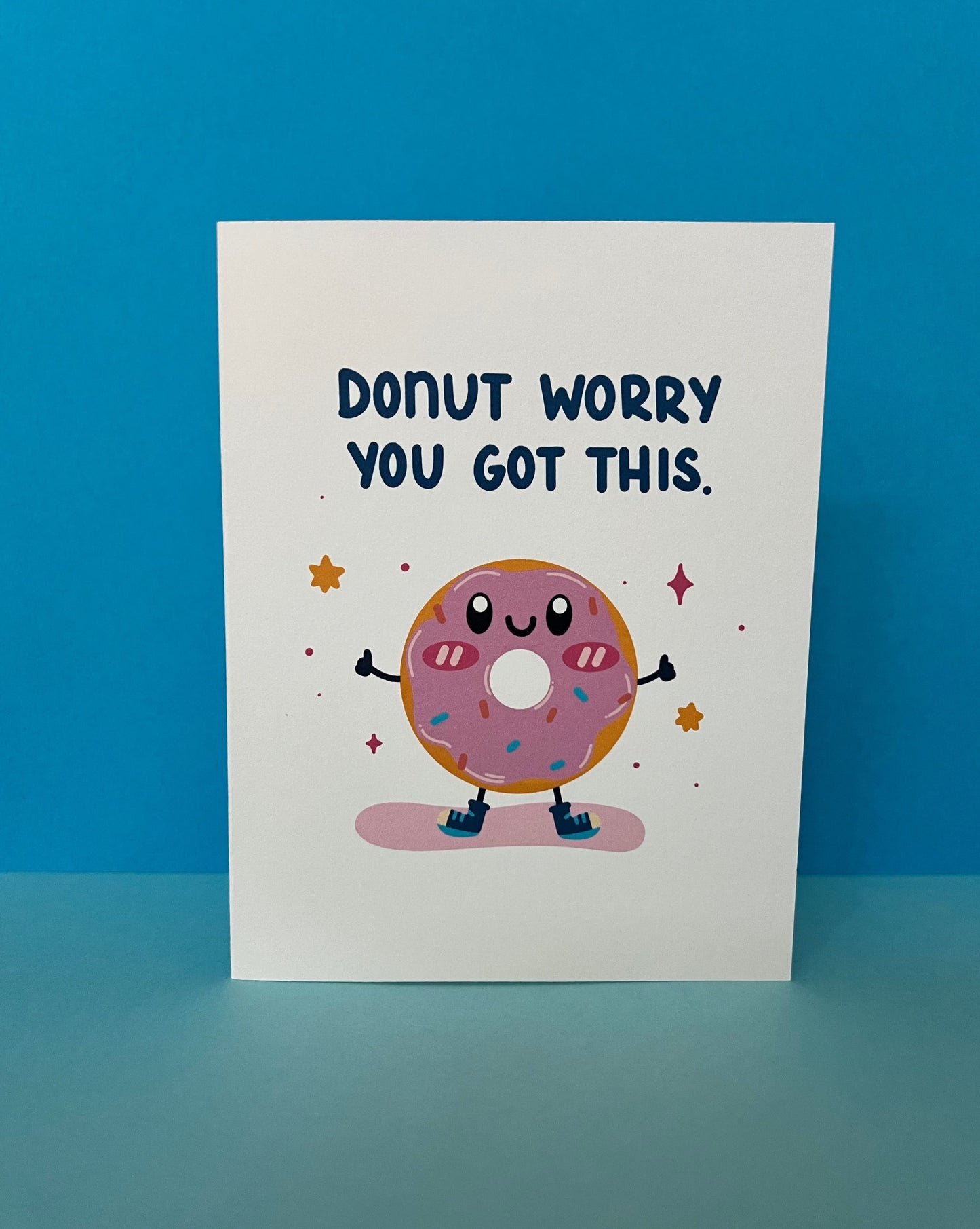 Donut worry, You got this.